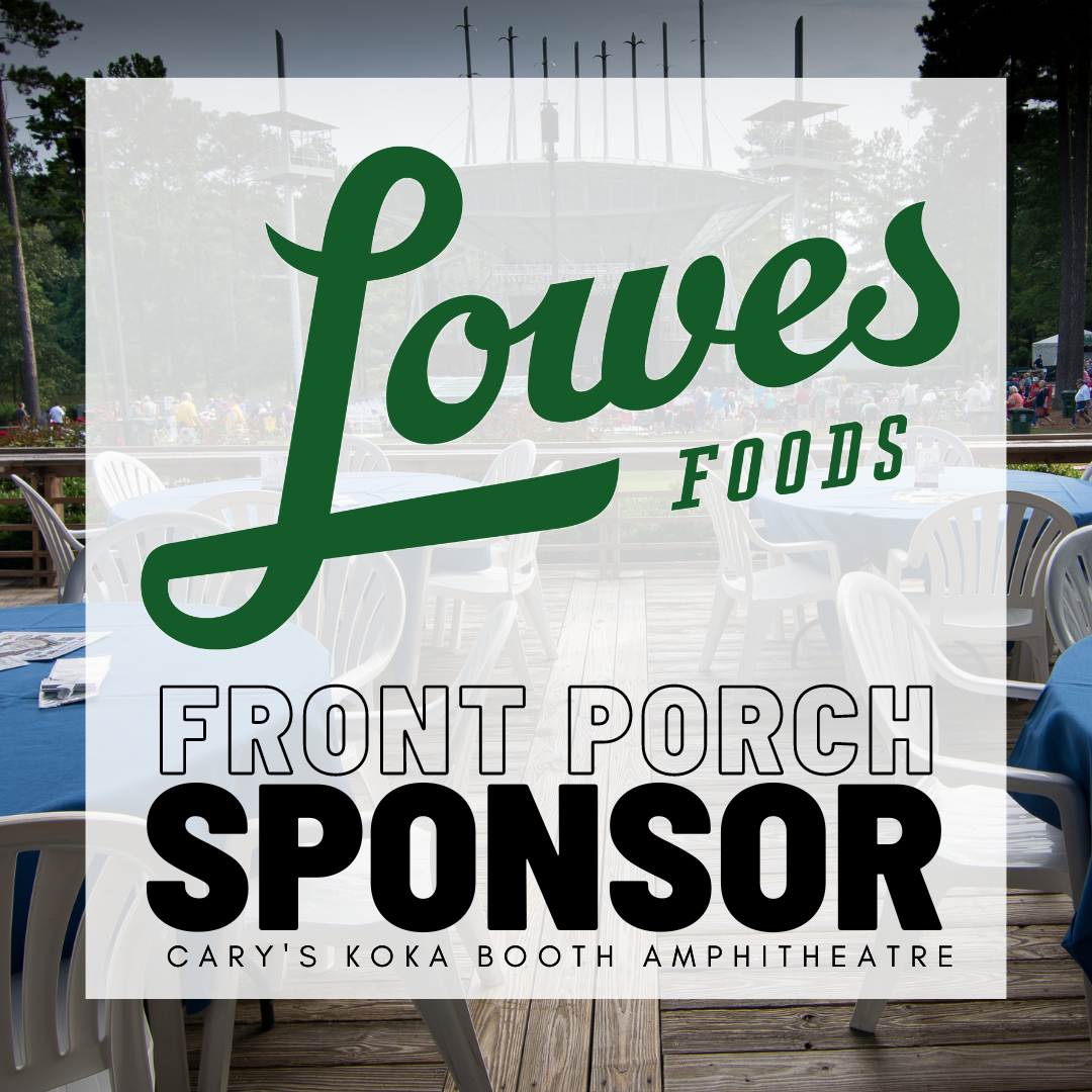 Koka Booth Amphitheatre is Pleased to Welcome Guests to the Lowes Foods Front Porch This Season